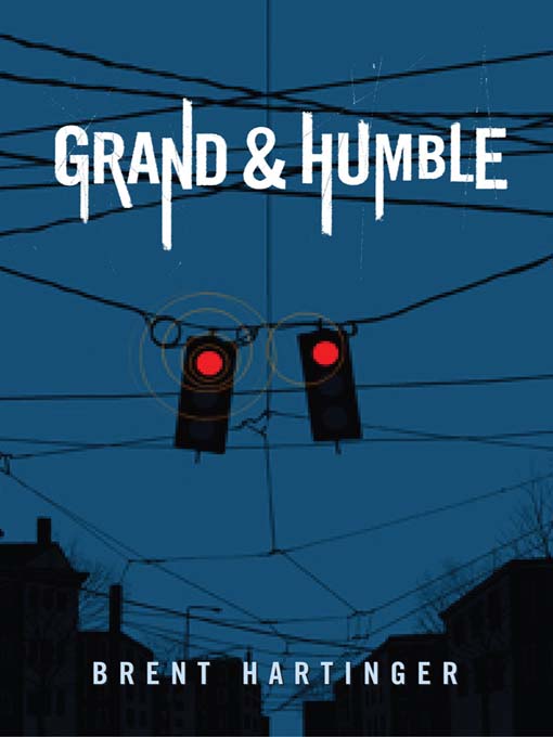 Title details for Grand & Humble by Brent Hartinger - Available
